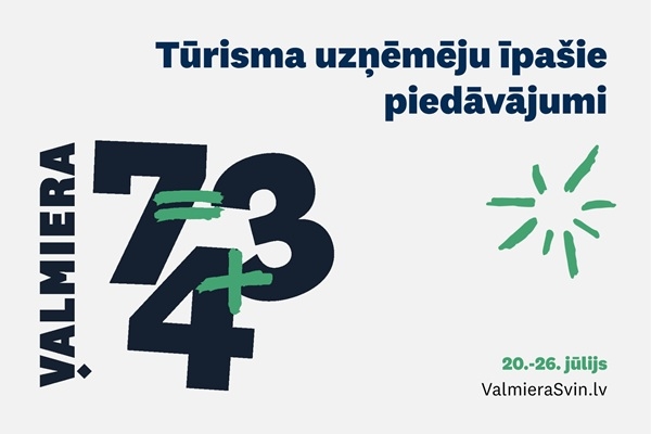 Vairāk iemeslu svinēt = Valmieras dzimšanas diena + īpašie piedāvājumi