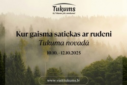 Atpūtas un ceļojumu piedāvājumi 09.10.2025 - 12.10.2025 Nedēļas nogale Tukuma novadā Tukuma TIC