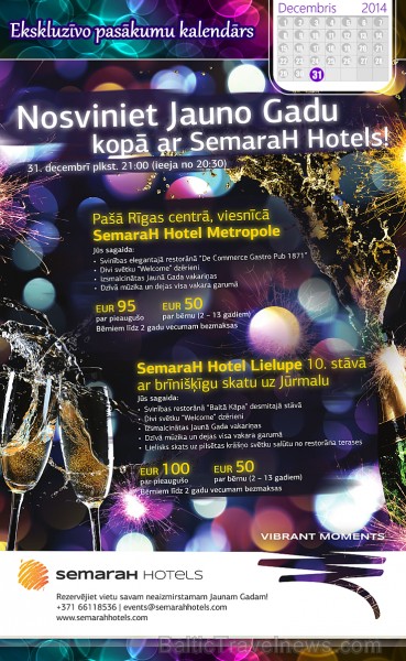 SemaraH Hotel Lielupe un SemaraH Hotel Metropole aicina nosvinēt Jauno gadu Rīgā vai Jūrmalā! Vairāk: semarahhotels.com 139246