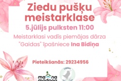 Atpūtas un ceļojumu piedāvājumi 01.07.2026 - 04.07.2026 Ziedu pušķu meistarklase Madonas TIC